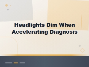 Headlights Dim When Accelerating: Alternator Diagnosis and Fixes